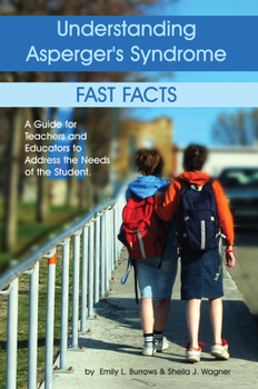 Paperback Understanding Asperger's Syndrome: Fast Facts: A Guide for Teachers and Educators to Address the Needs of the Student Book