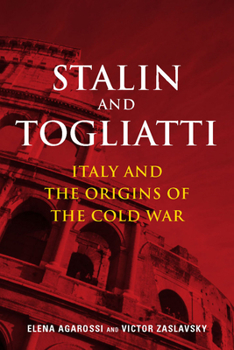 Stalin and Togliatti: Italy and the Origins of the Cold War - Book  of the Cold War International History Project