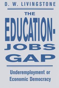 Paperback The Education-Jobs Gap: Underemployment or Economic Democracy? Book