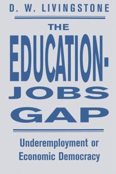 Paperback The Education-Jobs Gap: Underemployment Or Economic Democracy? Book