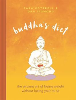 Hardcover Buddha's Diet: The Ancient Art of Losing Weight Without Losing Your Mind Book