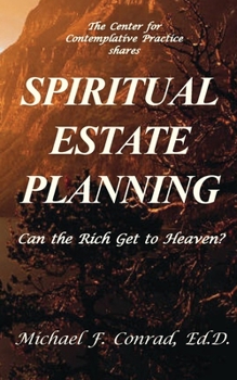 Paperback Spiritual Estate Planning: Can the Rich Get to Heaven? Book