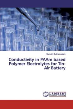 Paperback Conductivity in PAAm based Polymer Electrolytes for Tin-Air Battery Book