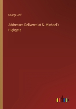 Paperback Addresses Delivered at S. Michael's Highgate Book