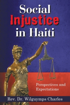 Paperback Social Injustice in Haiti: Perspectives and Expectations Book