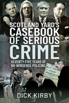 Hardcover Scotland Yard's Casebook of Serious Crime: Seventy-Five Years of No-Nonsense Policing Book