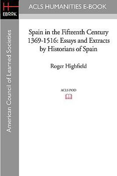 Paperback Spain in the Fifteenth Century 1369-1516: Essays and Extracts by Historians of Spain Book
