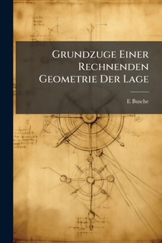 Paperback Grundzuge Einer Rechnenden Geometrie Der Lage [German] Book