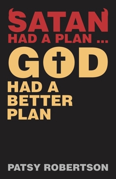 Paperback Satan Had a Plan ... God Had a Better Plan Book