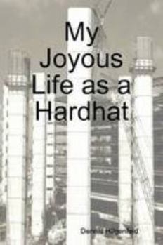 Paperback My Joyous Life as a Hardhat Book
