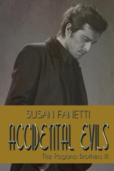 Accidental Evils - Book #3 of the Pagano Brothers