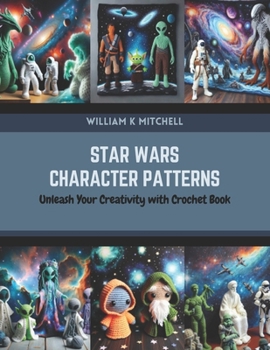 Paperback Star Wars Character Patterns: Unleash Your Creativity with Crochet Book