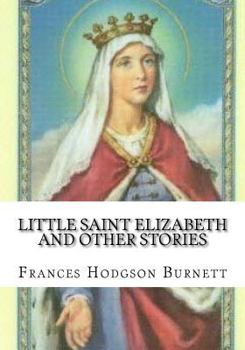 Little Saint Elizabeth: And Other Stories