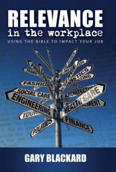 Hardcover Relevance in the Workplace: Using the Bible to Impact Your Job Book