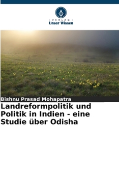 Landreformpolitik und Politik in Indien - eine Studie über Odisha