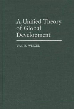 Hardcover A Unified Theory of Global Development Book