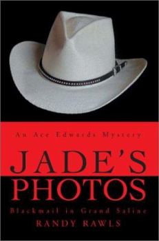 Jade's Photos: Blackmail in Grand Saline - Book #3 of the Ace Edwards Series