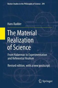 Paperback The Material Realization of Science: From Habermas to Experimentation and Referential Realism Book