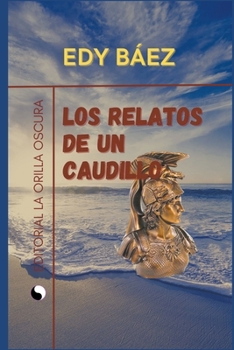 Paperback Los Relatos de un Caudillo [Spanish] Book