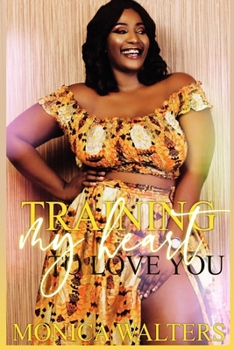 Training My Heart to Love You - Book #3 of the Country Hood Love Stories