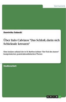 Paperback Über Italo Calvinos "Das Schloß, darin sich Schicksale kreuzen": Eine Analyse anhand der in R. Barthes Aufsatz "Der Tod des Autors" komprimierten post [German] Book