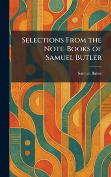 Hardcover Selections From the Note-Books of Samuel Butler Book
