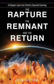 Paperback The Rapture, the Remnant, and the Return: A Deeper Look into Christ's Second Coming Book