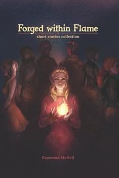 Paperback Forged Within Flame: A Collection of Interconnected Short Stories Book