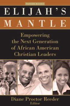 Paperback Elijah's Mantle: Empowering the Next Generation of African American Christian Leaders Book