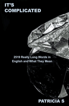 It's Complicated: 2519 Really Long Words in English and What They Mean
