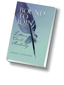 Hardcover Bound to Join: Letters on Church Membership Book