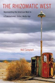 Paperback The Rhizomatic West: Representing the American West in a Transnational, Global, Media Age Book