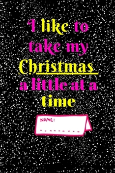 Paperback I like to take my Christmas a little at a time: Notebook journals ( 6 x 9 in 130 pages ) Book