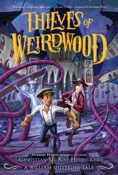 Thieves of Weirdwood - Book #1 of the William Shivering