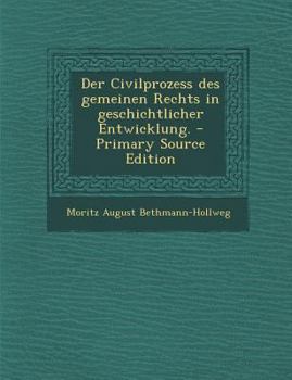 Paperback Der Civilprozess Des Gemeinen Rechts in Geschichtlicher Entwicklung. [German] Book