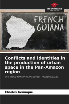 Conflicts and identities in the production of urban space in the Pan-Amazon region