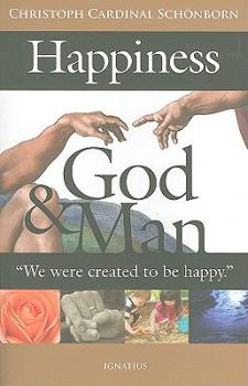 Paperback Happiness, God and Man: We Were Created to Be Happy Book