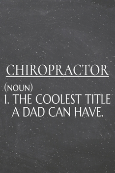 Chiropractor (noun) 1. The Coolest Title A Dad Can Have.: Chiropractor Dot Grid Notebook, Planner or Journal | 110 Dotted Pages | Office Equipment, ... Gift Idea for Christmas or Birthday