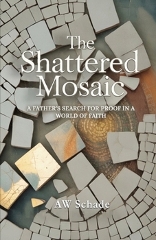 Paperback The Shattered Mosaic: A father's search for proof in a world of faith Book
