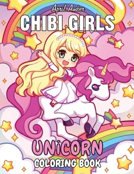 Chibi Girls Unicorn Coloring Book: For Kids, Cute Kawaii Girls With Their Unicorn Friends Set In Fantasy Anime Manga Scenes