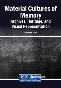 Material Cultures of Memory: Archives, Heritage, and Visual Representation