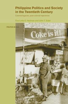 Hardcover Philippine Politics and Society in the Twentieth Century: Colonial Legacies, Post-Colonial Trajectories Book