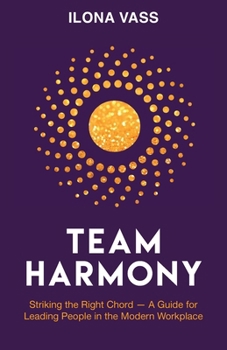 Paperback Team Harmony: Striking the Right Chord - A Guide for Leading People in the Modern Workplace Book