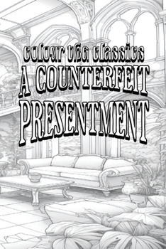 Paperback EXCLUSIVE COLORING BOOK Edition of William Dean Howells' A Counterfeit Presentment: And The Parlour Car Book