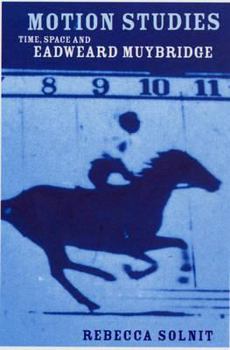 River of Shadows: Eadweard Muybridge and the Technological Wild West