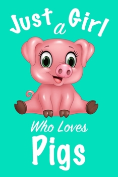 Paperback Just A Girl Who Loves Pigs: Journal for girls, funny gift for girls Book