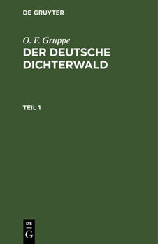 Hardcover O. F. Gruppe: Der Deutsche Dichterwald. Teil 1 [German] Book