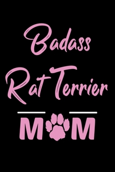Paperback Badass Rat Terrier Mom: College Ruled, 110 Page Journal Book