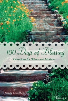 Paperback 100 Days of Blessing - Volume 1: Devotions for Wives and Mothers Book