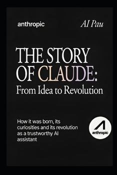 Paperback The Story of Claude: From Idea to Revolution Book